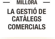 Gestiona els catàlegs comercials de la forma més ràpida i eficaç